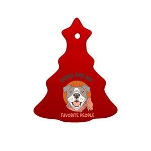 Dogs Are My Favorite People Cool Gift Ceramic Tree Ornament