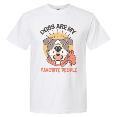 Dogs Are My Favorite People Cool Gift Garment-Dyed Heavyweight T-Shirt