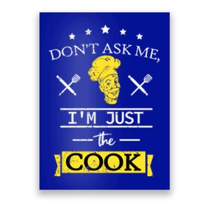 Dont Ask Me Im Just The Cook Sous Chef Gift Poster