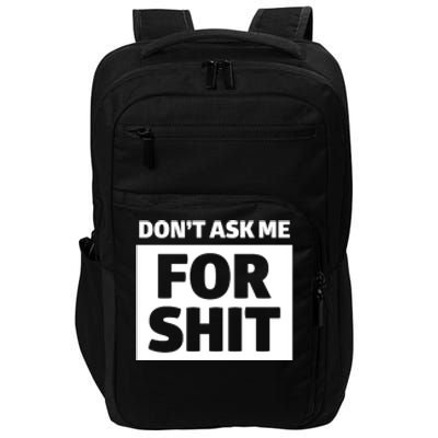 Don’t Ask Me For Shit Impact Tech Backpack