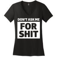 Don’t Ask Me For Shit Women's V-Neck T-Shirt