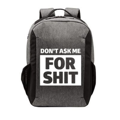 Don’t Ask Me For Shit Vector Backpack