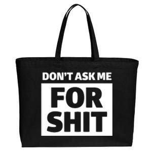 Don’t Ask Me For Shit Cotton Canvas Jumbo Tote