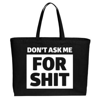 Don’t Ask Me For Shit Cotton Canvas Jumbo Tote