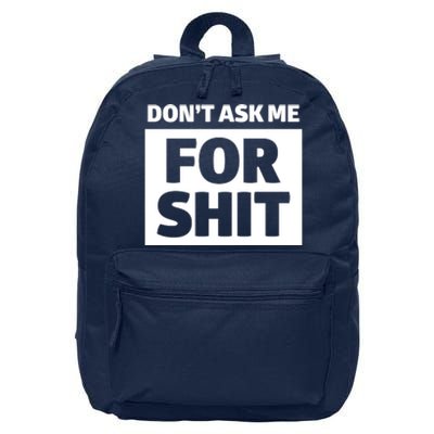 Don’t Ask Me For Shit 16 in Basic Backpack