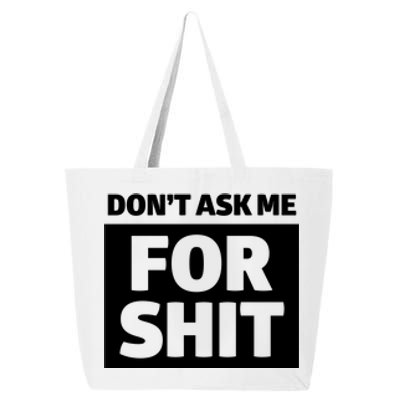 Don’t Ask Me For Shit 25L Jumbo Tote