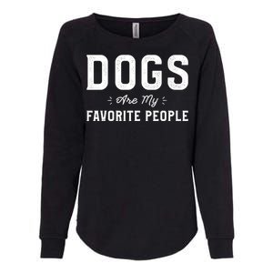 Dogs Are My Favorite People Dog Owner Funny Sayings Dogwalk Funny Gift Womens California Wash Sweatshirt