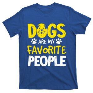 Dogs Are My Favorite People Doggy Pet Animal Lovers Design Meaningful Gift T-Shirt