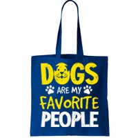 Dogs Are My Favorite People Doggy Pet Animal Lovers Design Meaningful Gift Tote Bag