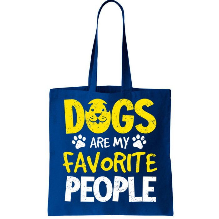 Dogs Are My Favorite People Doggy Pet Animal Lovers Design Meaningful Gift Tote Bag