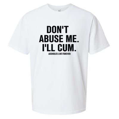 DonT Abuse Me ILl Cum Assholes Live Forever Sueded Cloud Jersey T-Shirt