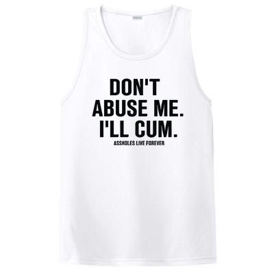 DonT Abuse Me ILl Cum Assholes Live Forever PosiCharge Competitor Tank