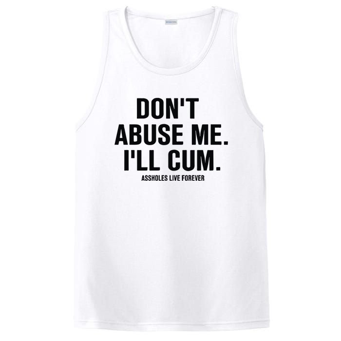 DonT Abuse Me ILl Cum Assholes Live Forever PosiCharge Competitor Tank