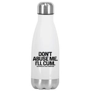 Don't Abuse Me I'll Cum Shirt Assholes Live Forever Stainless Steel Insulated Water Bottle