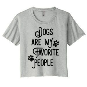 Dogs Are My Favorite People Funny Dog Lover Owner Gift Women's Crop Top Tee