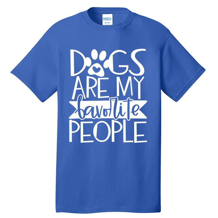 Dogs Are My Favorite People Gift Tall T-Shirt