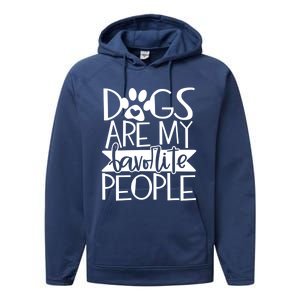 Dogs Are My Favorite People Gift Performance Fleece Hoodie