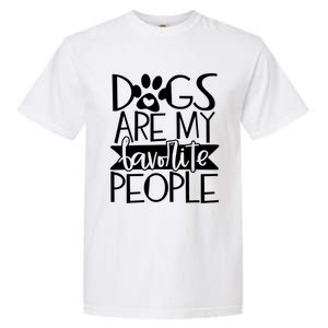 Dogs Are My Favorite People Gift Garment-Dyed Heavyweight T-Shirt