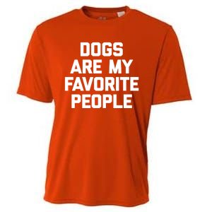 Dogs Are My Favorite People Gift Funny Saying Dog Novelty Gift Cooling Performance Crew T-Shirt