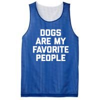 Dogs Are My Favorite People Gift Funny Saying Dog Novelty Gift Mesh Reversible Basketball Jersey Tank