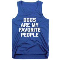 Dogs Are My Favorite People Gift Funny Saying Dog Novelty Gift Tank Top