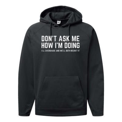 DonT Ask Me How IM Doing WeLl Regret It Funny Sarcasm Pun Performance Fleece Hoodie