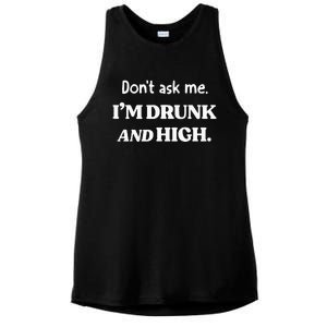 DonT Ask Me IM Drunk And High Ladies PosiCharge Tri-Blend Wicking Tank