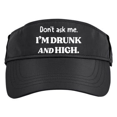 DonT Ask Me IM Drunk And High Adult Drive Performance Visor