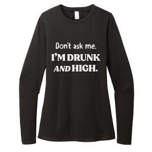 DonT Ask Me IM Drunk And High Womens CVC Long Sleeve Shirt