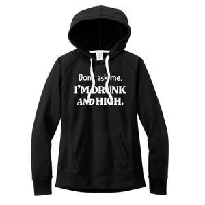 DonT Ask Me IM Drunk And High Women's Fleece Hoodie