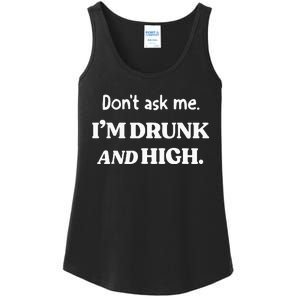 DonT Ask Me IM Drunk And High Ladies Essential Tank