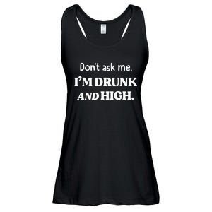 DonT Ask Me IM Drunk And High Ladies Essential Flowy Tank