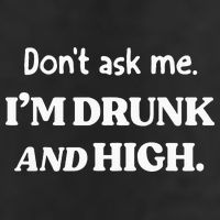 DonT Ask Me IM Drunk And High 25L Jumbo Tote