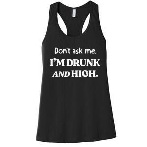 DonT Ask Me IM Drunk And High Women's Racerback Tank