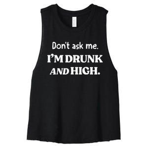 DonT Ask Me IM Drunk And High Women's Racerback Cropped Tank