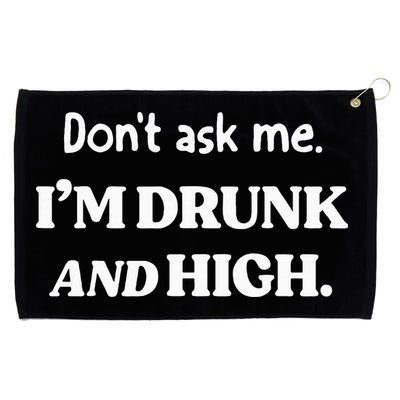 DonT Ask Me IM Drunk And High Grommeted Golf Towel