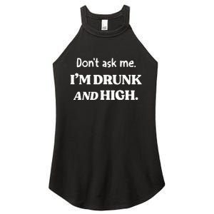 DonT Ask Me IM Drunk And High Women's Perfect Tri Rocker Tank