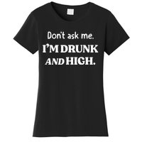 DonT Ask Me IM Drunk And High Women's T-Shirt