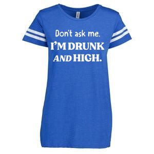 DonT Ask Me IM Drunk And High Enza Ladies Jersey Football T-Shirt