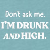 DonT Ask Me IM Drunk And High Sueded Cloud Jersey T-Shirt