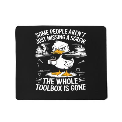  Duck Aren't Missing A Screw The Whole Toolbox Is Gone Mousepad
