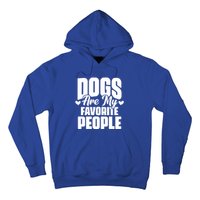 Dogs Are My Favorite People Funny Dog Pet For Dog Owner Great Gift Hoodie