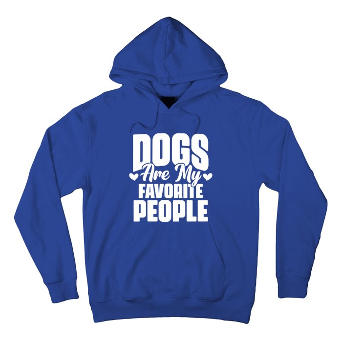 Dogs Are My Favorite People Funny Dog Pet For Dog Owner Great Gift Hoodie