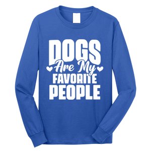 Dogs Are My Favorite People Funny Dog Pet For Dog Owner Great Gift Long Sleeve Shirt