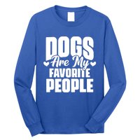 Dogs Are My Favorite People Funny Dog Pet For Dog Owner Great Gift Long Sleeve Shirt