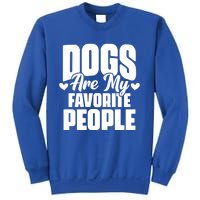 Dogs Are My Favorite People Funny Dog Pet For Dog Owner Great Gift Sweatshirt