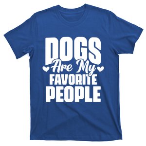 Dogs Are My Favorite People Funny Dog Pet For Dog Owner Great Gift T-Shirt