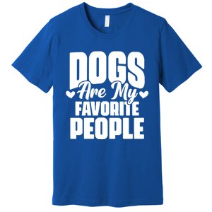 Dogs Are My Favorite People Funny Dog Pet For Dog Owner Great Gift Premium T-Shirt