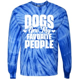 Dogs Are My Favorite People Funny Dog Pet For Dog Owner Great Gift Tie-Dye Long Sleeve Shirt