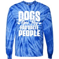 Dogs Are My Favorite People Funny Dog Pet For Dog Owner Great Gift Tie-Dye Long Sleeve Shirt